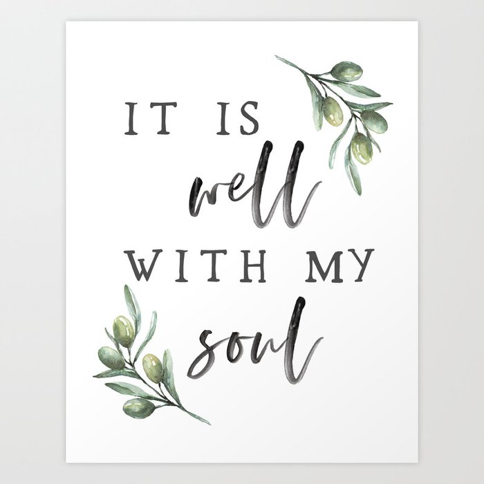 It Is Well With My Soul Art Print By Clairejepsendesigns Society6