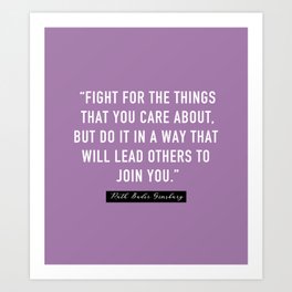 Fight for the things that you care about, Art Print