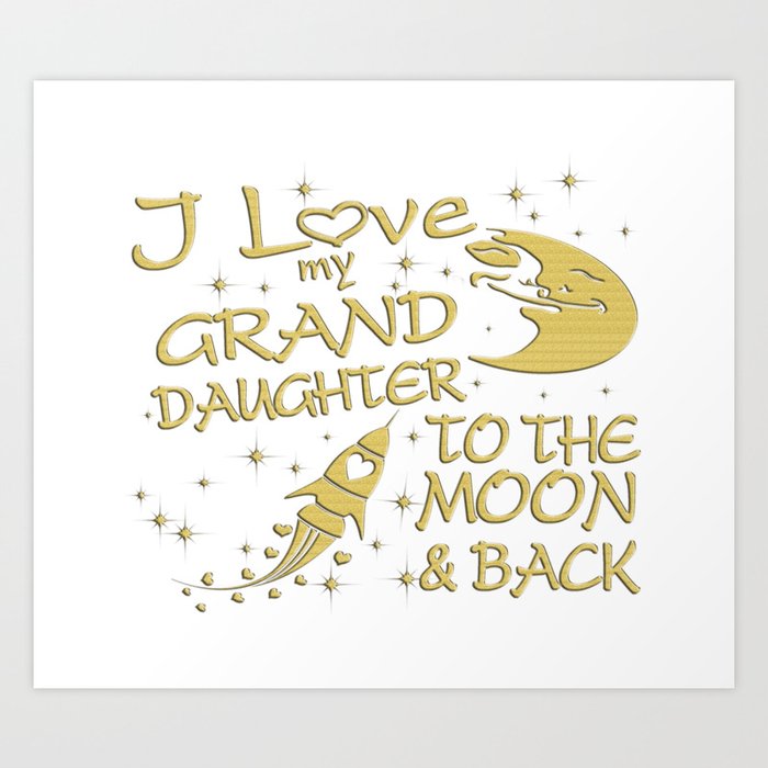 I Love My GrandDaughter to the Moon and Back Art Print by sophiafashion ...