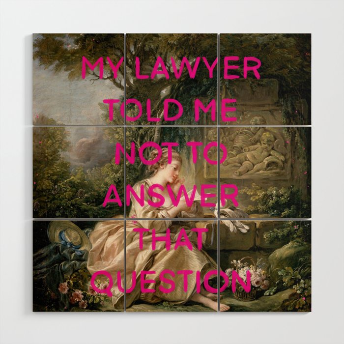 My lawyer told me not to answer that question- Mischievous Marie Antoinette  Wood Wall Art