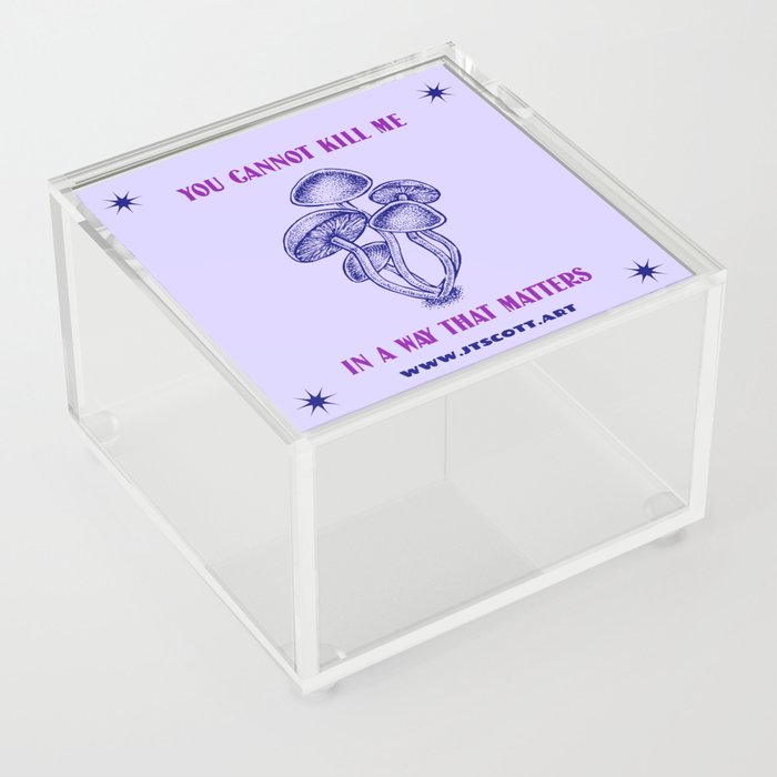 YOU CANNOT KILL ME IN A WAY THAT MATTERS Acrylic Box