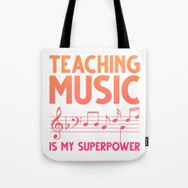 Teaching Music Is My Superpower Tote Bag