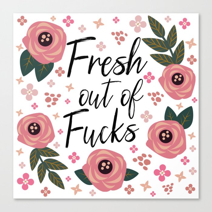 Fresh Out Of Fucks, Funny Saying Canvas Print