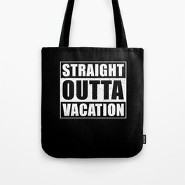 Straight Outta Vacation Tote Bag