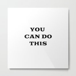 YOU CAN DO THIS Metal Print | Attract, Manifestsuccess, Graphicdesign, Align, Thesecret, Inspiration, Personaldevelopment, Youvegotthis, Selfimprovement, Abundance 