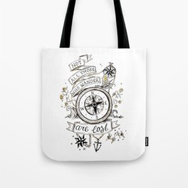 Not all those who wander are lost print Tote Bag