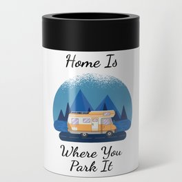 Camping - Home Is Where You Park It Can Cooler