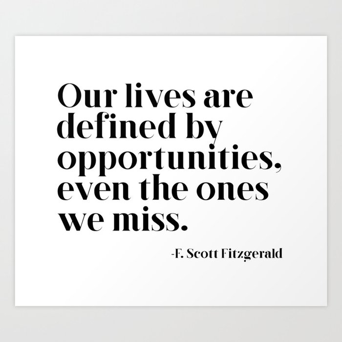 Our lives are defined by opportunities Art Print