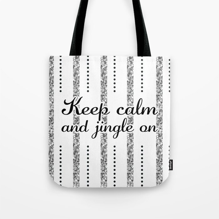 Keep Calm and Jingle On, Silver Glitter and Black - Christmas Gift Ideas for The Holiday Season Tote Bag