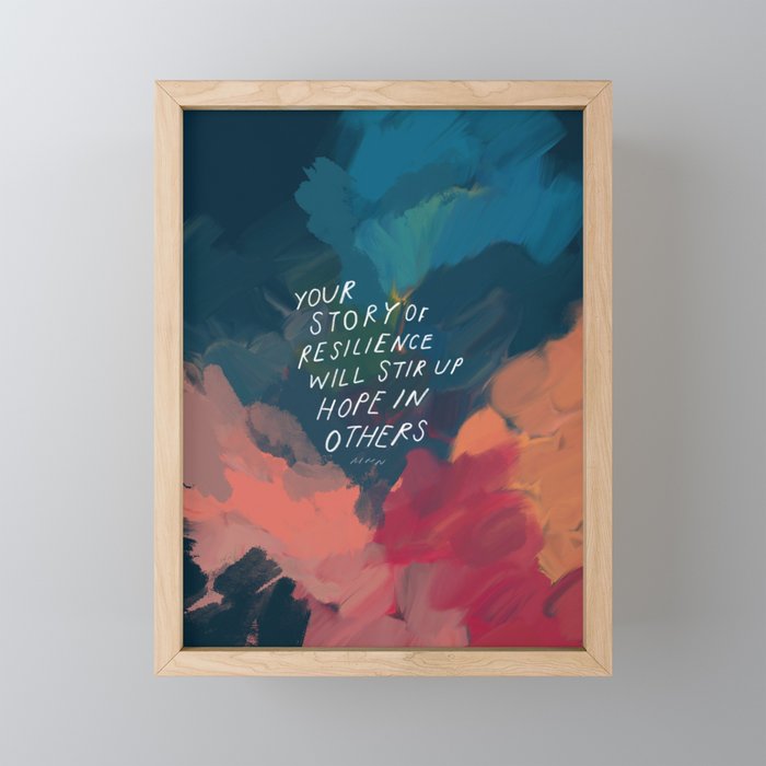 "Your Story Of Resilience Will Stir Up Hope In Others." Framed Mini Art Print