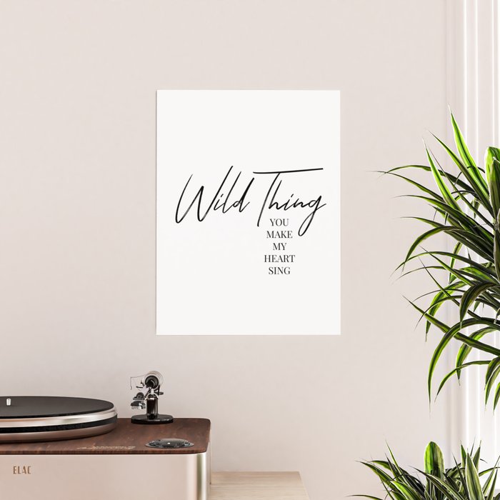 Wild Thing You Make My Heart Sing Poster By B W Type Society6