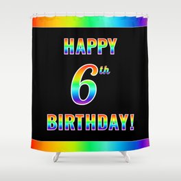 [ Thumbnail: Fun, Colorful, Rainbow Spectrum “HAPPY 6th BIRTHDAY!” Shower Curtain ]
