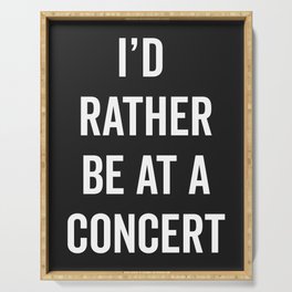 Rather Be At A Concert Music Quote Serving Tray