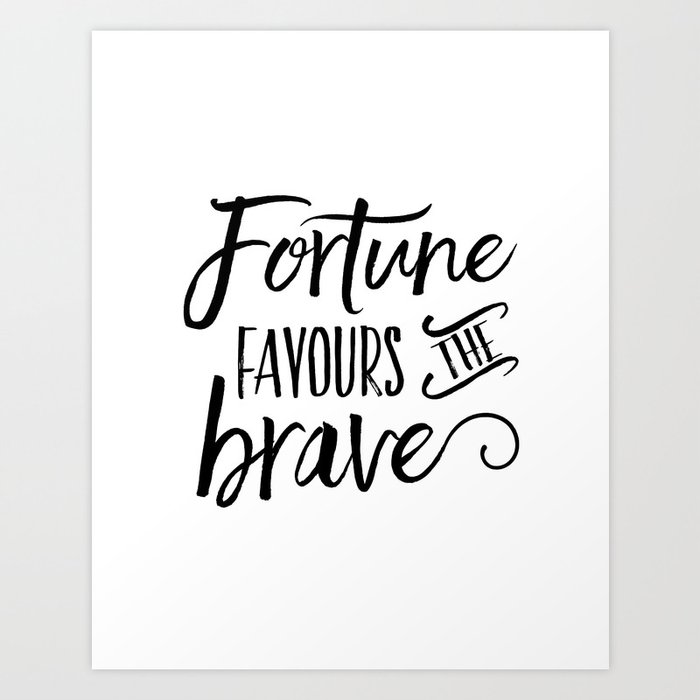 Printable Art Fortune Favours The Brave Success Quote Life Quote Motivational Poster Inspirational Art Print By Alextypography Society6