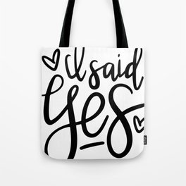 I Said Yes Engagement Quote Tote Bag