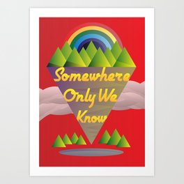 Somewhere Only We Know Art Print