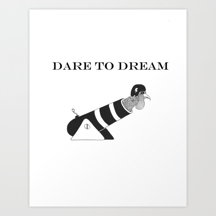 Dare To Dream Art Print