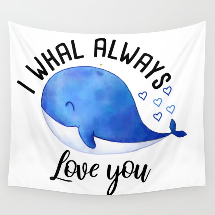 i whal always love you,Perfect Birthday Gift for Family Wall Tapestry