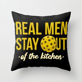 Real Men Stay Out Of The Kitchen For Pickleball Ball Player Throw Pillow