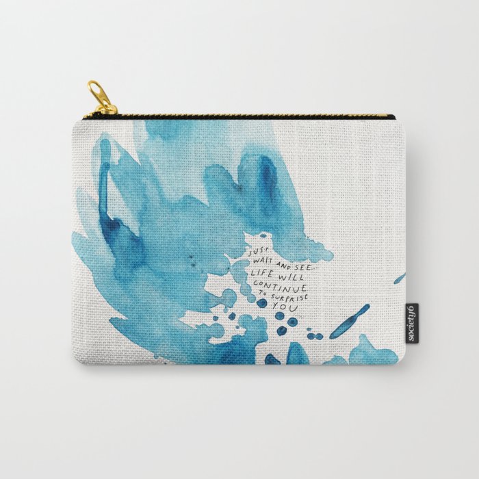 "Just Wait To See.. Life Will Continue To Surprise You." Carry-All Pouch