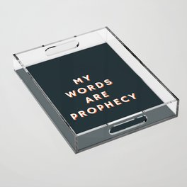 My words are Prophecy, Prophecy, Inspirational, Motivational Acrylic Tray