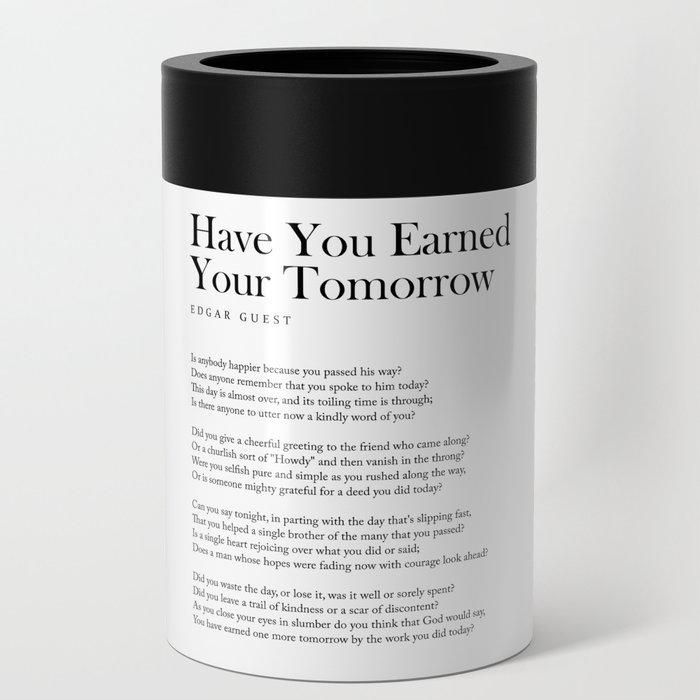 Have You Earned Your Tomorrow - Edgar Guest Poem - Literature - Typography 2 Can Cooler