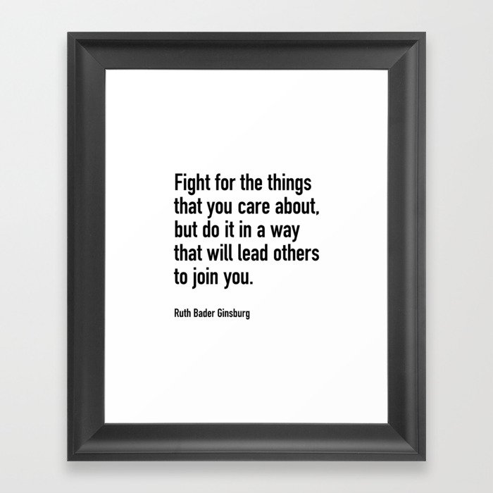 Ruth Bader Ginsburg Quote | Fight for the things that you care about | RBG Framed Art Print