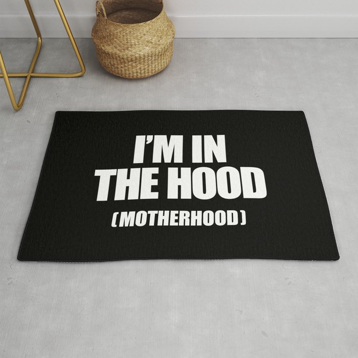 I'm In The Hood (Motherhood) Rug