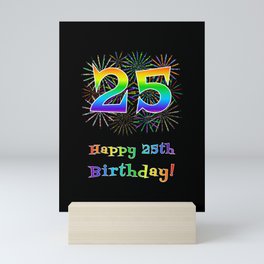 [ Thumbnail: 25th Birthday - Fun Rainbow Spectrum Gradient Pattern Text, Bursting Fireworks Inspired Background Mini Art Print ]