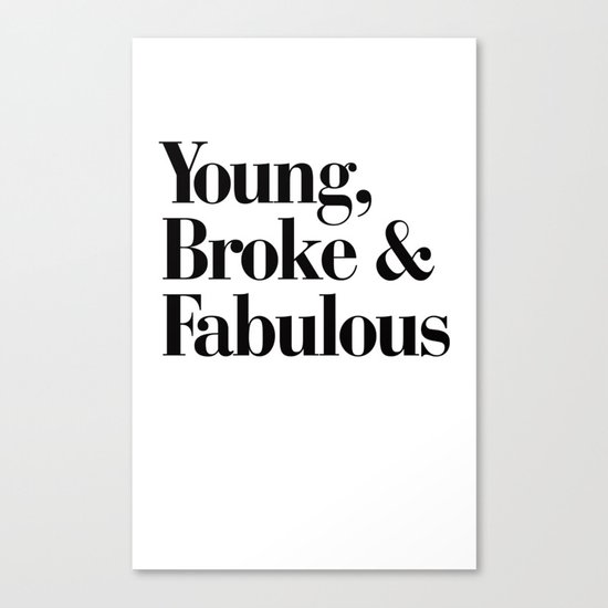 Young, Broke & Fabulous Canvas Print