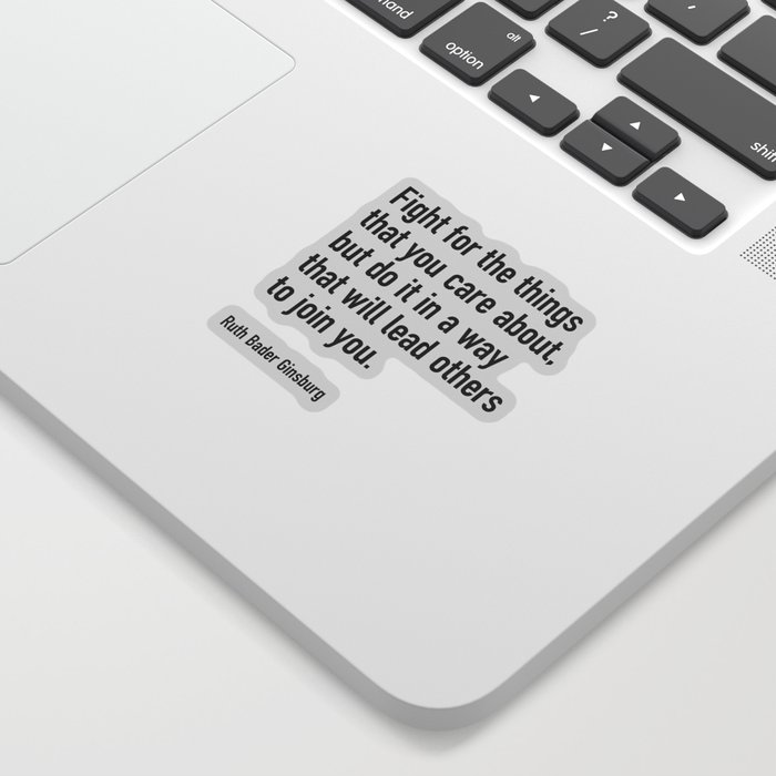 Ruth Bader Ginsburg Quote | Fight for the things that you care about | RBG Sticker
