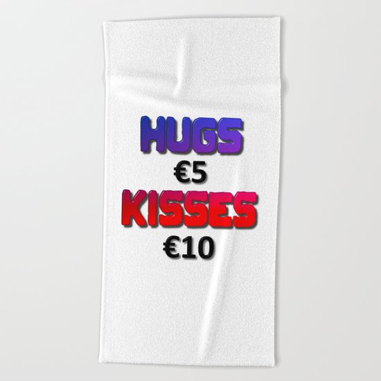 Hugs Five Euro Kisses Ten Euro Beach Towel