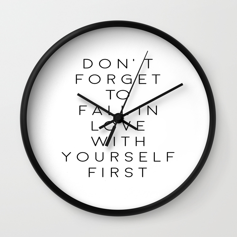 Don T Forget To Fall In Love With Yourself First Love Yourself Be You Treat Yo Self Modern Art Wall Clock By Aleksmorin Society6 Don T Forget To Fall In Love With Yourself First Love Yourself Be You Treat Yo Self Modern Art Wall Clock By Aleksmorin Society6