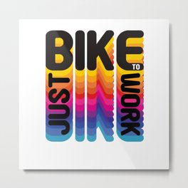 Just bike to work for road bicycle lovers Metal Print | Bicycle, Bicyclette, Road Bike, Bmx Bike, Wheel, Cycling, That Actually Work, Work Out, Work From Home, Mini Things 