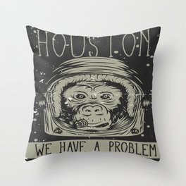 Houston - we have a Problem Throw Pillow