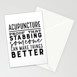 Acupuncture - Proof that stabbing someone can make things better Stationery Cards