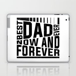 Best Dad Ever Now And Forever Laptop Skin