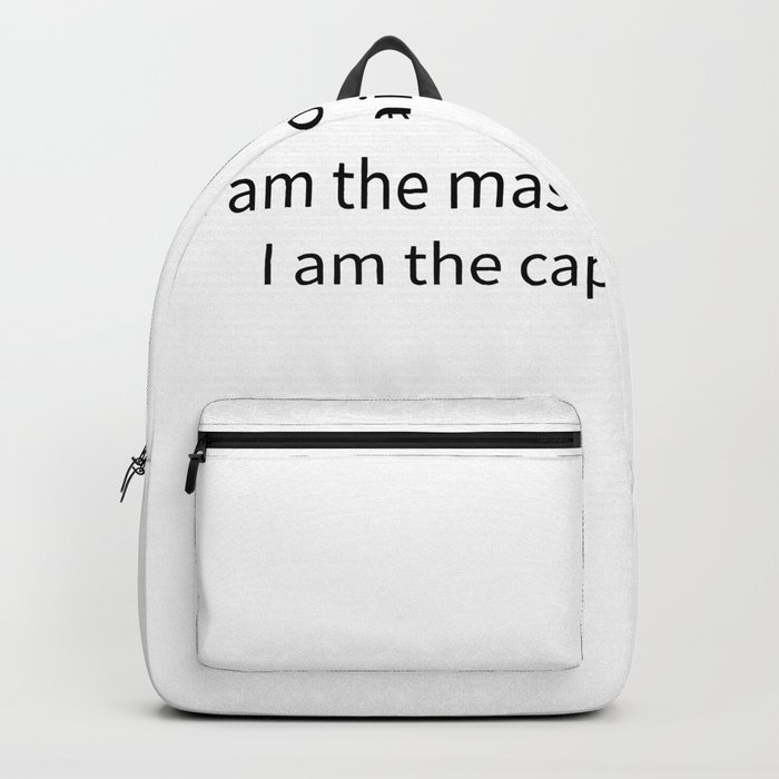 I am the master of my fate, I am the captain of my soul. Backpack
