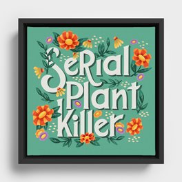 Serial plant killer lettering illustration with flowers and plants VECTOR Framed Canvas
