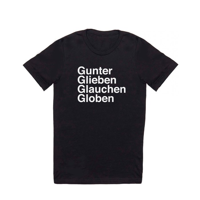 Gunter Glieben Glauchen Globen T Shirt