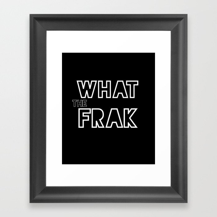 what the frak Framed Art Print