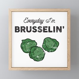 Everyday I'm Brusselin' Framed Mini Art Print
