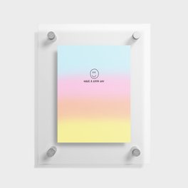 Have a Good Day - Summer Vibes Floating Acrylic Print