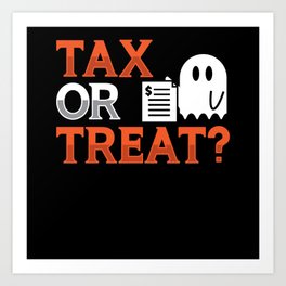 Tax Or Treat, Halloween Tax Assistant Art Print