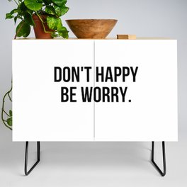 Don't Happy Be Worry Wrong Sarcastic And Hilarious Quote For Anxious People Black And White T-Shirt Stickers And More Credenza