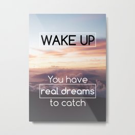 Motivational - Wake Up! - Motivation Metal Print | Quotes, Inspiration, Inspirational, Success, Typography, Dawn, Motivationalquote, Motivation, Graphicdesign, Business 