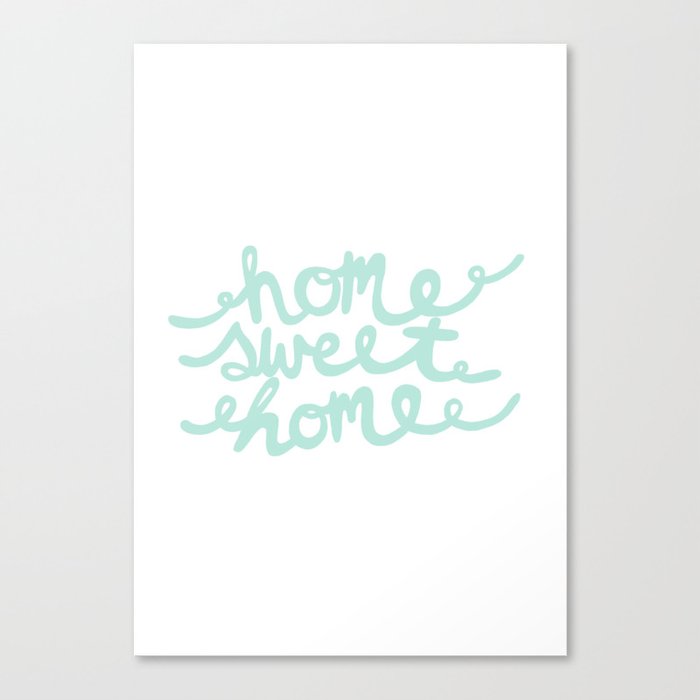 Home Sweet Home Canvas Print By Prettystardesigns Society6