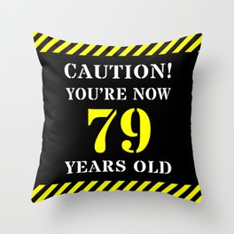 [ Thumbnail: 79th Birthday - Warning Stripes and Stencil Style Text Throw Pillow ]