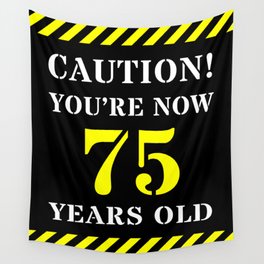 [ Thumbnail: 75th Birthday - Warning Stripes and Stencil Style Text Wall Tapestry ]