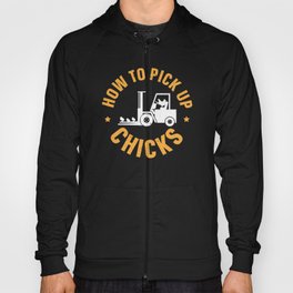 How To Pick Up Chicks Forklift Operator Warehouse Hoody